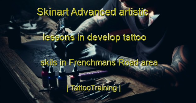 Skinart Advanced artistic lessons in develop tattoo skils in Frenchmans Road area | TattooTraining | TattooClasses | SkinartTraining-Canada